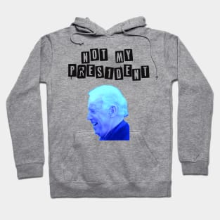 Biden not my President Hoodie